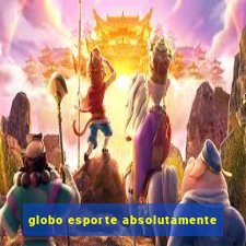 globo esporte absolutamente