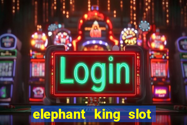 elephant king slot big win