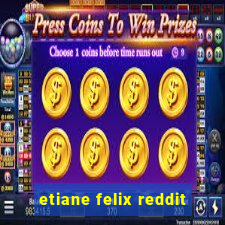 etiane felix reddit