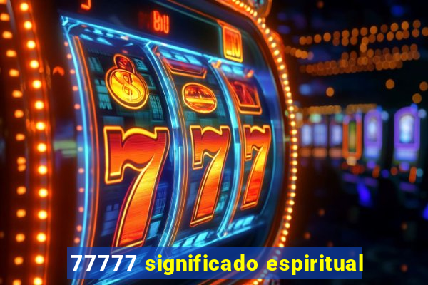 77777 significado espiritual