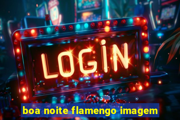 boa noite flamengo imagem