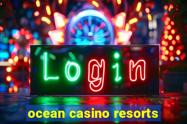 ocean casino resorts