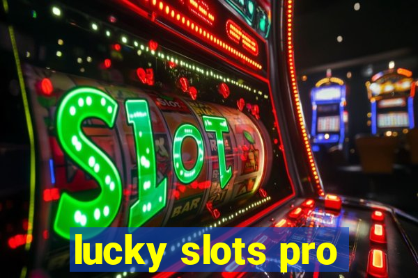 lucky slots pro