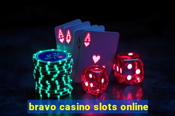 bravo casino slots online