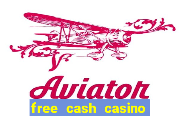 free cash casino no deposit