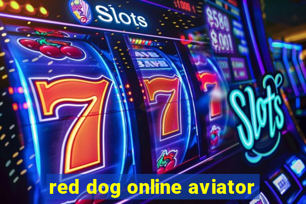 red dog online aviator