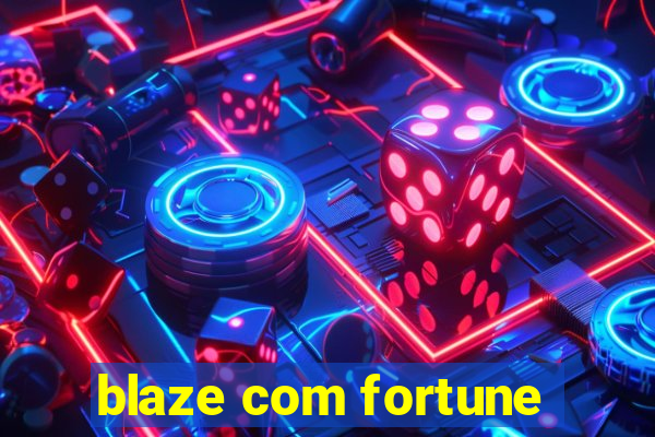 blaze com fortune