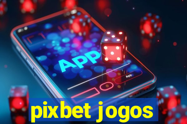 pixbet jogos