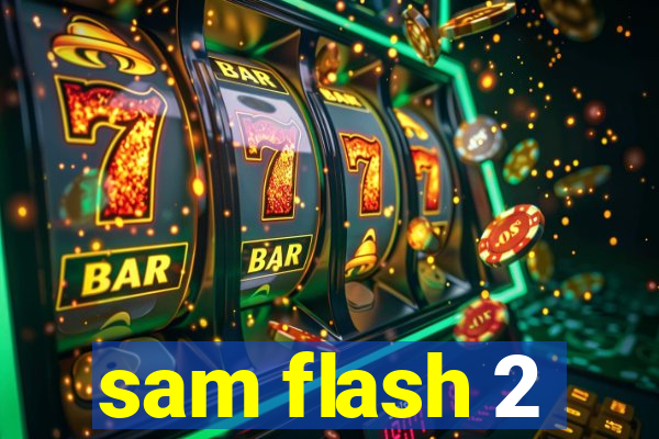 sam flash 2