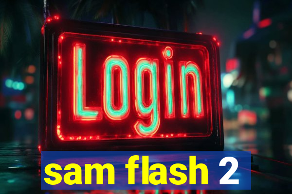 sam flash 2