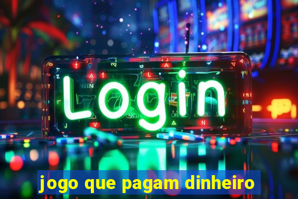 jogo que pagam dinheiro