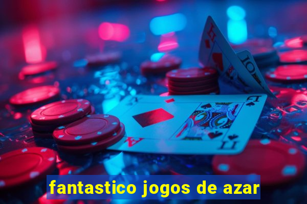 fantastico jogos de azar