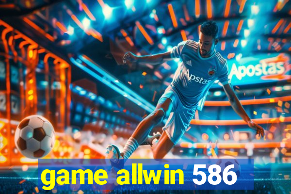 game allwin 586