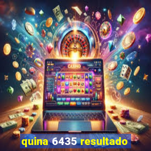 quina 6435 resultado