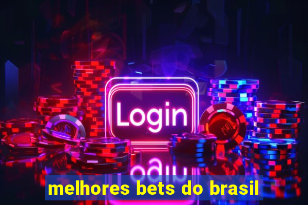 melhores bets do brasil