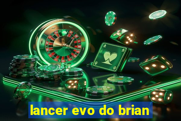 lancer evo do brian