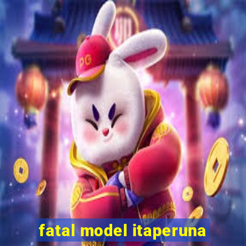 fatal model itaperuna