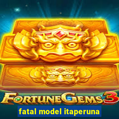 fatal model itaperuna