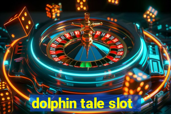 dolphin tale slot