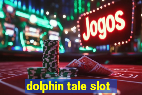 dolphin tale slot