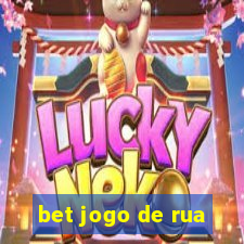 bet jogo de rua