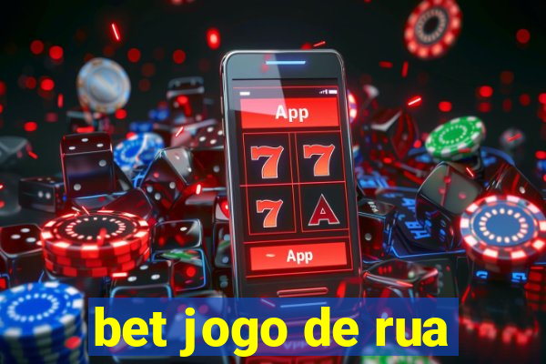 bet jogo de rua