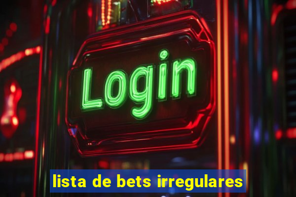 lista de bets irregulares