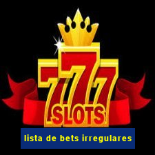 lista de bets irregulares