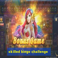 skilled bingo challenge