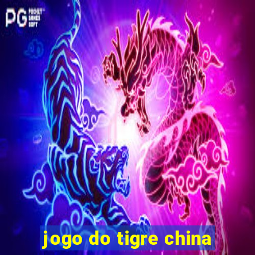 jogo do tigre china