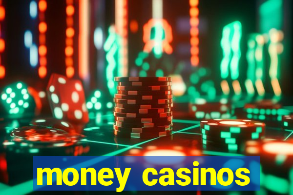 money casinos