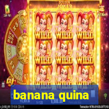 banana quina