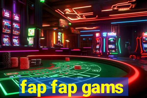 fap fap gams