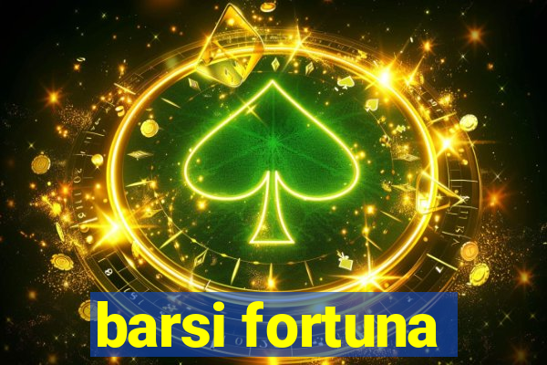 barsi fortuna