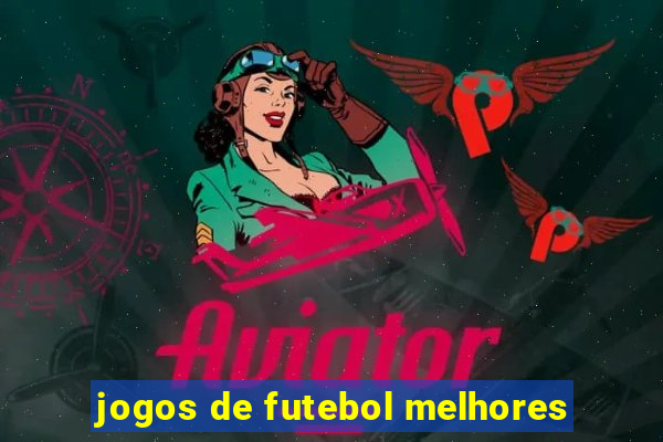 jogos de futebol melhores