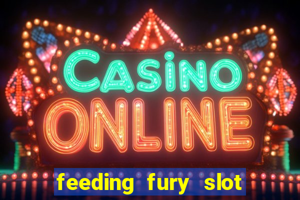 feeding fury slot free play