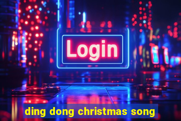 ding dong christmas song