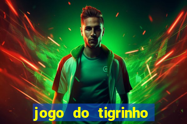 jogo do tigrinho minimo 1 real