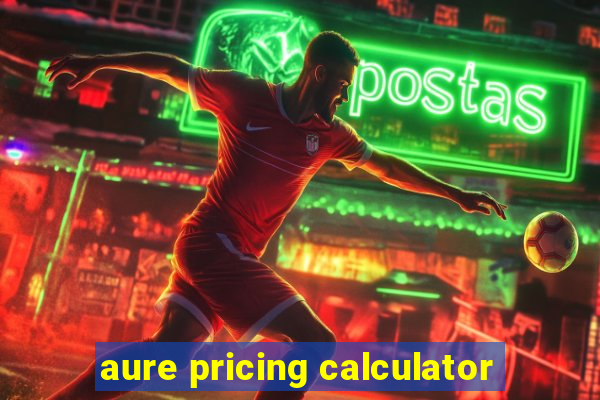 aure pricing calculator