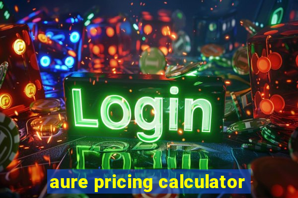 aure pricing calculator