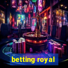 betting royal