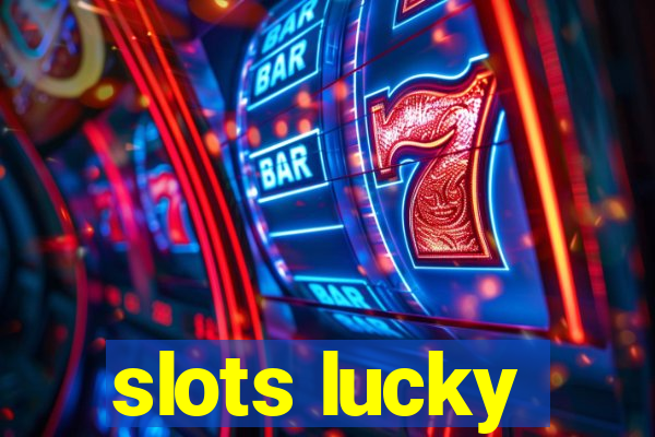 slots lucky