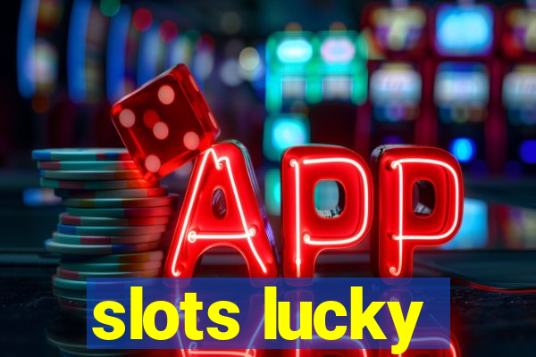 slots lucky