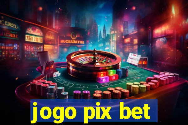 jogo pix bet