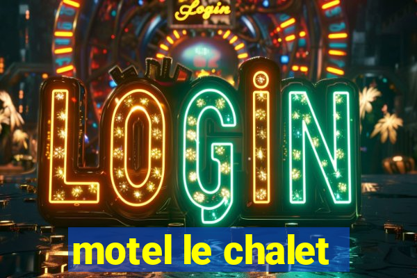 motel le chalet