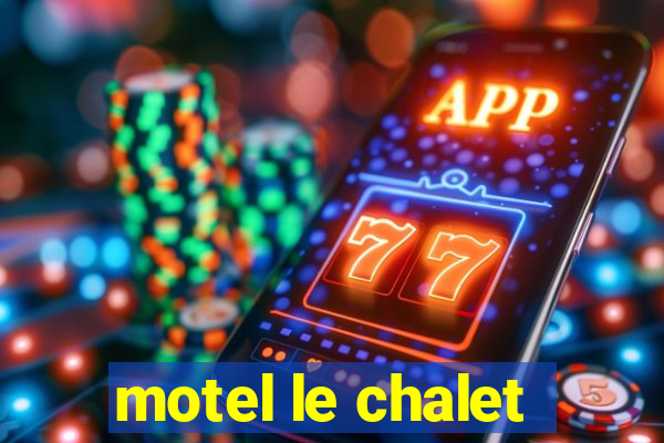 motel le chalet