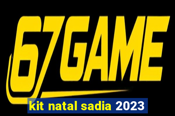 kit natal sadia 2023