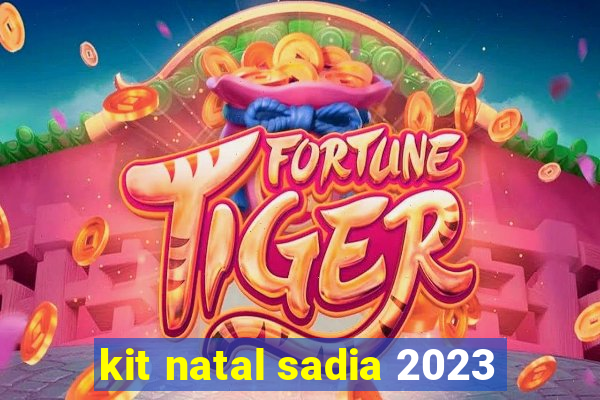 kit natal sadia 2023