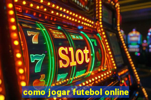 como jogar futebol online