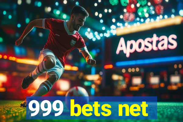 999 bets net